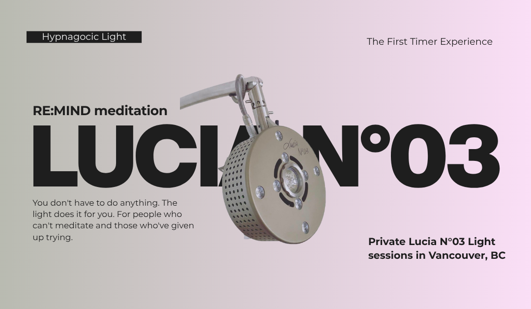 Lucia N°03 light session for people who can't meditate — RE:MIND Meditation Vancouver